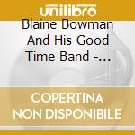 Blaine Bowman And His Good Time Band - Songs For The Road cd
