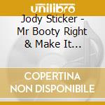 Jody Sticker - Mr Booty Right & Make It Move cd musicale di Jody Sticker