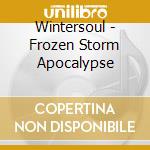 Wintersoul - Frozen Storm Apocalypse cd musicale di Wintersoul