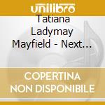 Tatiana Ladymay Mayfield - Next Chapter cd musicale di Tatiana Ladymay Mayfield