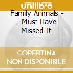 Family Animals - I Must Have Missed It cd