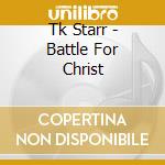 Tk Starr - Battle For Christ cd