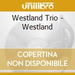 Westland Trio - Westland cd