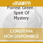 Forrest Green - Spirit Of Mystery cd musicale di Forrest Green
