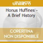 Honus Huffines - A Brief History cd