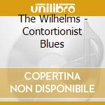 The Wilhelms - Contortionist Blues cd