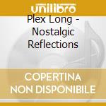 Plex Long - Nostalgic Reflections cd