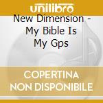 New Dimension - My Bible Is My Gps cd