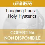 Laughing Laura - Holy Hysterics cd musicale di Laughing Laura