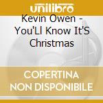 Kevin Owen - You'Ll Know It'S Christmas cd musicale di Kevin Owen