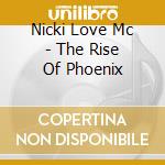 Nicki Love Mc - The Rise Of Phoenix cd