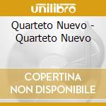 Quarteto Nuevo - Quarteto Nuevo cd musicale di Quarteto Nuevo