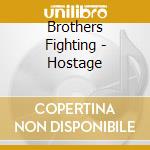 Brothers Fighting - Hostage cd musicale di Brothers Fighting