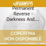 Permanent Reverse - Darkness And Light cd