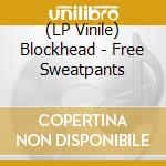 (LP Vinile) Blockhead - Free Sweatpants lp vinile di Blockhead