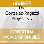 The Gonzalez-Ragazzi Project - Fantasia Del Sur cd musicale di The Gonzalez