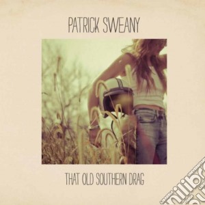 Patrick Sweany - That Old Southern Drag cd musicale di Sweany Patrick