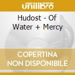 Hudost - Of Water + Mercy cd musicale di Hudost