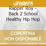 Rappin' Roy - Back 2 School Healthy Hip Hop cd