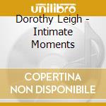 Dorothy Leigh - Intimate Moments