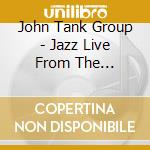 John Tank Group - Jazz Live From The Registry cd