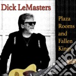 Dick Lemasters - Plaza Rooms And Fallen Kings