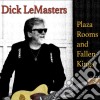Dick Lemasters - Plaza Rooms And Fallen Kings cd