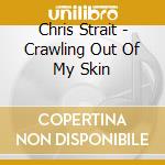 Chris Strait - Crawling Out Of My Skin cd
