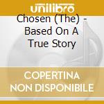 Chosen (The) - Based On A True Story cd