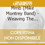 Mmb (Mike Montrey Band) - Weaving The Basket cd musicale di Mmb (Mike Montrey Band)