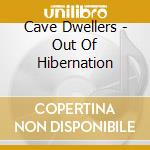 Cave Dwellers - Out Of Hibernation cd musicale di Cave Dwellers