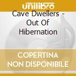 Cave Dwellers - Out Of Hibernation cd