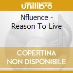 Nfluence - Reason To Live cd