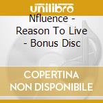 Nfluence - Reason To Live - Bonus Disc cd