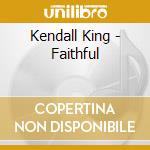 Kendall King - Faithful cd