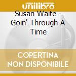 Susan Waite - Goin' Through A Time cd