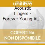 Acoustic Fingers - Forever Young At Heart cd