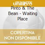 Pinto & The Bean - Waiting Place cd