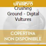 Crushing Ground - Digital Vultures cd