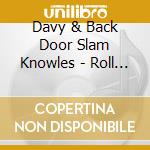 Davy & Back Door Slam Knowles - Roll Away (Bonus Tracks Edition) cd