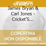 James Bryan & Carl Jones - Cricket'S Lullaby cd musicale di James Bryan & Carl Jones