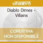 Diablo Dimes - Villains cd