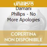 Damani Phillips - No More Apologies cd
