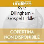 Kyle Dillingham - Gospel Fiddler cd