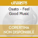 Osato - Feel Good Music cd