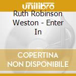 Ruth Robinson Weston - Enter In cd