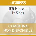 It'S Native - It Sings cd