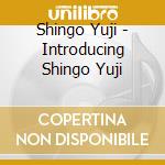 Shingo Yuji - Introducing Shingo Yuji cd