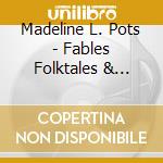 Madeline L. Pots - Fables Folktales & Fantasies cd