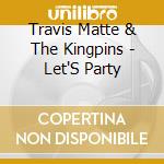Travis Matte & The Kingpins - Let'S Party cd